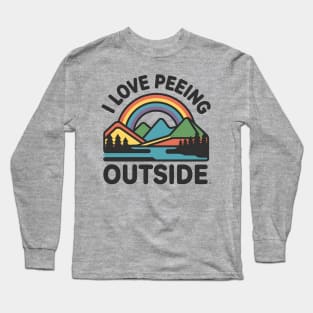 I Love Peeing Outside Funny Hiking and Camping Long Sleeve T-Shirt